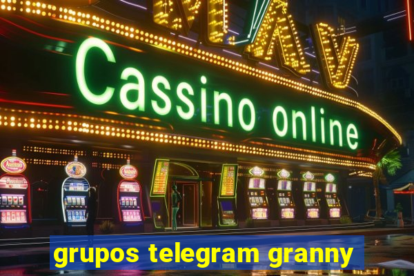 grupos telegram granny